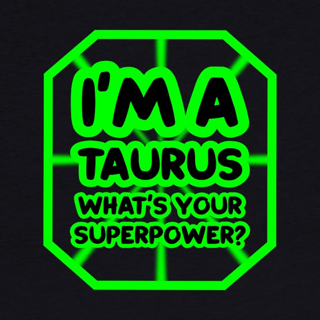 I'm a taurus, what's your superpower? by colorsplash